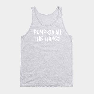 Pumpkin All The Things Tank Top